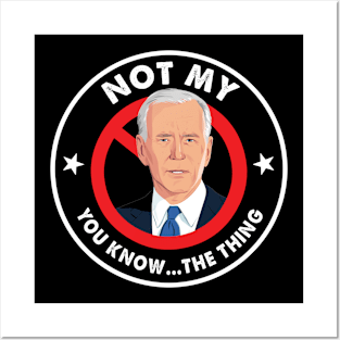 Biden Is Not My You Know... The Thing Posters and Art